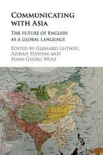 Communicating with Asia: The Future of English as a Global Language