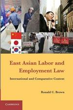 East Asian Labor and Employment Law: International and Comparative Context