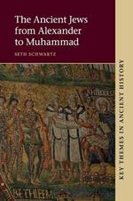 The Ancient Jews from Alexander to Muhammad