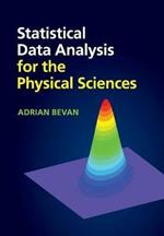 Statistical Data Analysis for the Physical Sciences