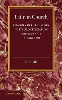 Latin in Church: Episodes in the History of its Pronunciation, Particularly in England