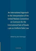 An International Approach to the Interpretation of the United Nations Convention on Contracts for the International Sale of Goods (1980) as Uniform Sales Law