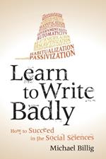 Learn to Write Badly: How to Succeed in the Social Sciences