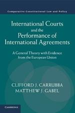 International Courts and the Performance of International Agreements: A General Theory with Evidence from the European Union