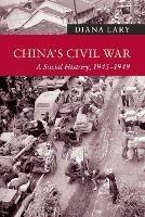 China's Civil War: A Social History, 1945-1949