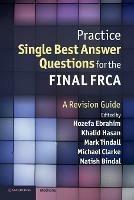 Practice Single Best Answer Questions for the Final FRCA: A Revision Guide