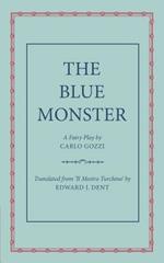 The Blue Monster (Il Mostro Turchino): A Fairy Play in Five Acts