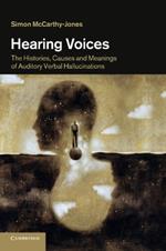 Hearing Voices: The Histories, Causes and Meanings of Auditory Verbal Hallucinations