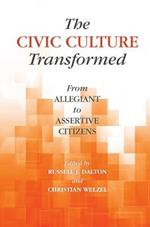 The Civic Culture Transformed: From Allegiant to Assertive Citizens