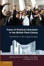 Fates of Political Liberalism in the British Post-Colony: The Politics of the Legal Complex