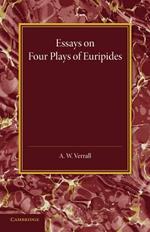 Essays on Four Plays of Euripides: Andromache Helen Heracles Orestes