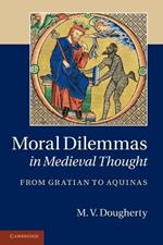 Moral Dilemmas in Medieval Thought: From Gratian to Aquinas