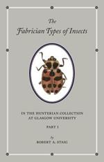 The Fabrician Types of Insects in the Hunterian Collection at Glasgow University: Volume 1: Coleoptera I