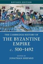 The Cambridge History of the Byzantine Empire c.500–1492