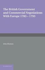 The British Government and Commercial Negotiations with Europe 1783-1793