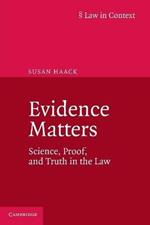 Evidence Matters: Science, Proof, and Truth in the Law