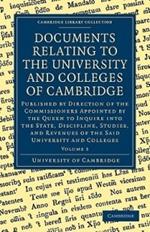 Documents Relating to the University and Colleges of Cambridge