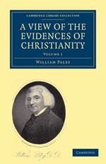 A View of the Evidences of Christianity: In Three Parts