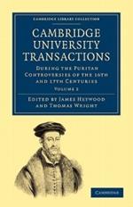 Cambridge University Transactions During the Puritan Controversies of the 16th and 17th Centuries