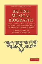 British Musical Biography: A Dictionary of Musical Artists, Authors and Composers, born in Britain and its Colonies