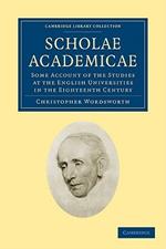 Scholae Academicae: Some Account of the Studies at the English Universities in the Eighteenth Century