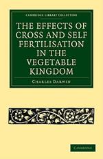 The Effects of Cross and Self Fertilisation in the Vegetable Kingdom