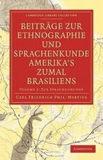 Beitrage zur Ethnographie und Sprachenkunde Amerika's zumal Brasiliens: 1. Zur Ethnographie