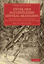 Unter den Naturvoelkern Zentral-Brasiliens: Reiseschilderung und Ergebnisse der zweiten Schingu-expedition, 1887-1888