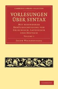 Vorlesungen uber Syntax: mit besonderer Berucksichtigung von Griechisch, Lateinisch und Deutsch