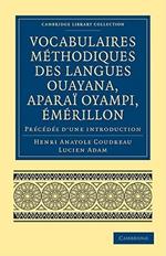 Vocabulaires methodiques des langues Ouayana, Aparai Oyampi, Emerillon: Precedes d'une introduction