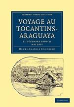 Voyage au Tocantins-Araguaya: 31 decembre 1896-23 mai 1897