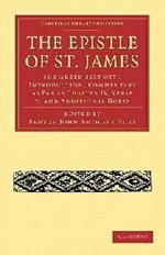 The Epistle of St. James: The Greek Text with Introduction, Commentary as Far as Chapter IV, Verse 7, and Additional Notes