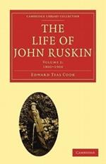 The Life of John Ruskin: Volume 1, 1819-1860