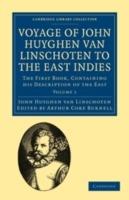 Voyage of John Huyghen van Linschoten to the East Indies: The First Book, Containing his Description of the East