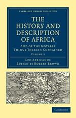 The History and Description of Africa: And of the Notable Things Therein Contained