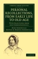 Personal Recollections, from Early Life to Old Age: With Selections from her Correspondence