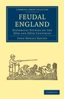 Feudal England: Historical Studies on the XIth and XIIth Centuries