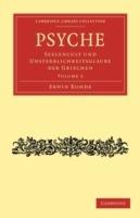 Psyche: Seelencult und Unsterblichkeitsglaube der Griechen