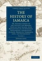 The History of Jamaica: Or, General Survey of the Antient and Modern State of that Island, with Reflections on its Situation, Settlements, Inhabitants, Climate, Products, Commerce, Laws, and Government