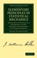 Elementary Principles in Statistical Mechanics: Developed with Especial Reference to the Rational Foundation of Thermodynamics