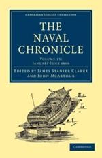 The Naval Chronicle: Volume 15, January-July 1806: Containing a General and Biographical History of the Royal Navy of the United Kingdom with a Variety of Original Papers on Nautical Subjects