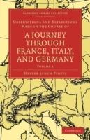 Observations and Reflections Made in the Course of a Journey through France, Italy, and Germany