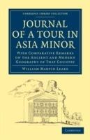 Journal of a Tour in Asia Minor: With Comparative Remarks on the Ancient and Modern Geography of That Country