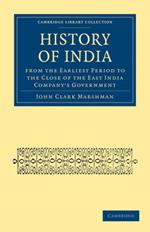 History of India from the Earliest Period to the Close of the East India Company's Government