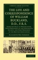 The Life and Correspondence of William Buckland, D.D., F.R.S.: Sometime Dean of Westminster, Twice President of the Geological Society, and First President of the British Association