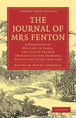 The Journal of Mrs Fenton: A Narrative of Her Life in India, the Isle of France (Mauritius) and Tasmania During the Years 1826-1830