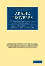 Arabic Proverbs: Or, The Manners and Customs of the Modern Egyptians