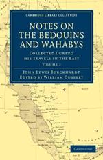 Notes on the Bedouins and Wahabys: Collected During His Travels in the East