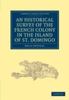 An Historical Survey of the French Colony in the Island of St. Domingo