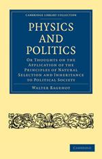 Physics and Politics: Or Thoughts on the Application of the Principles of Natural Selection and Inheritance to Political Society